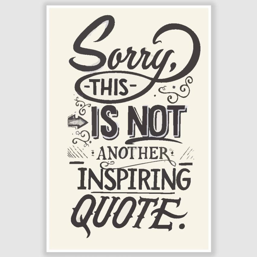 Sorry Not An Inspiring Quote Funny Poster (12 x 18 inch)