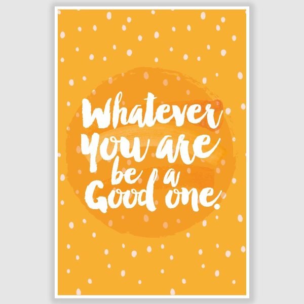 Whatever You Are Inspirational Poster (12 x 18 inch)