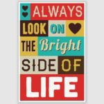 Always Look On The Bright Side Of Life Poster (12 x 18 inch)