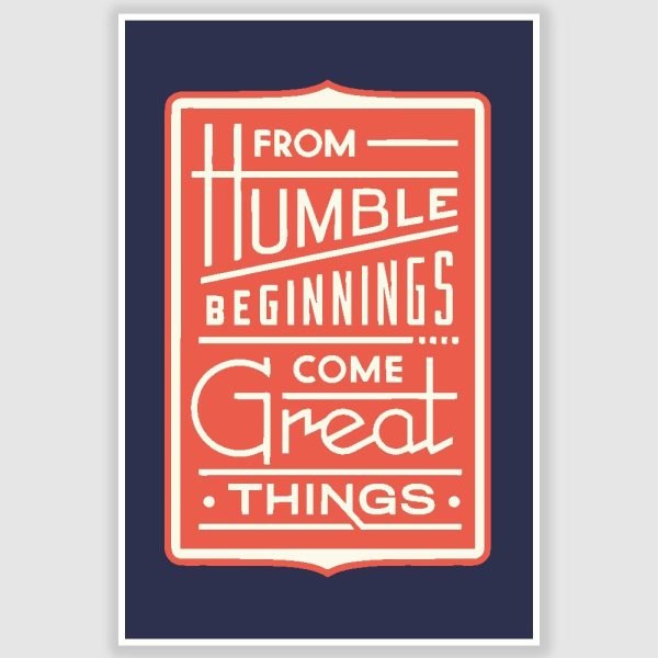 From Humble Beginnings Inspirational Quote Poster (12 x 18 inch)