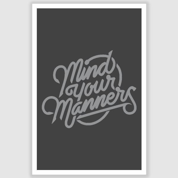 Mind Your Manners Inspirational Poster (12 x 18 inch)