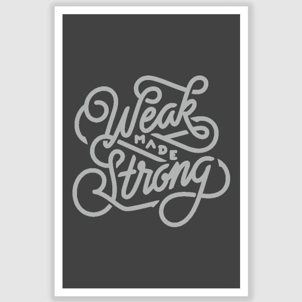 Weak Made Strong Inspirational Poster (12 x 18 inch)