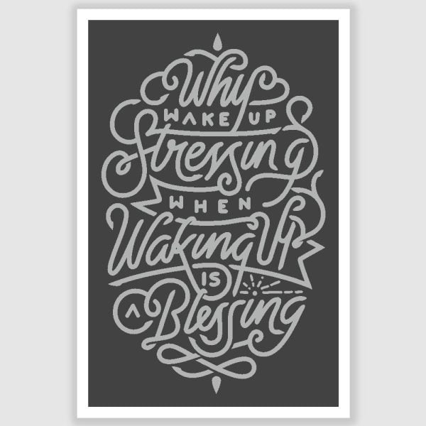 Why Wake Up Stressing Inspirational Poster (12 x 18 inch)