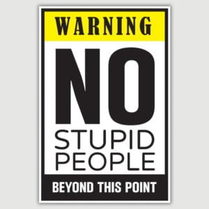 Warning - No Stupid People Funny Poster (12 x 18 inch)