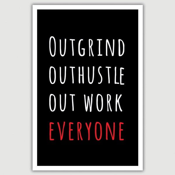 Outgrind Outwork Inspirational Poster (12 x 18 inch)