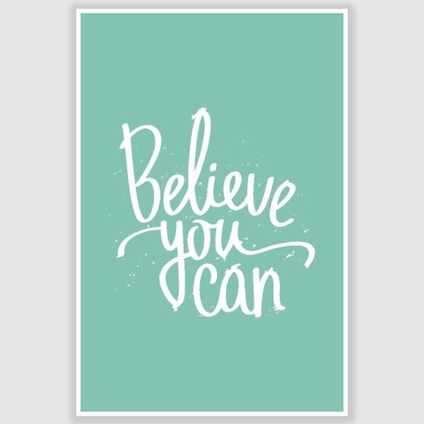 Believe you can Inspirational Poster (12 x 18 inch)