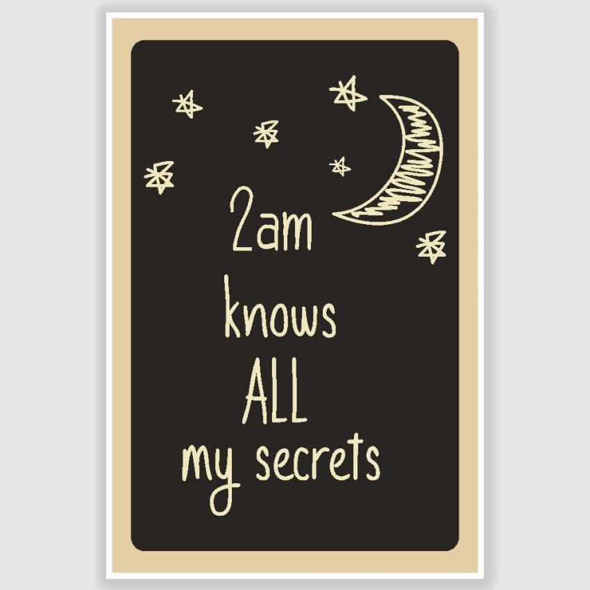 2 AM Knows All My Secrets Poster (12 x 18 inch)
