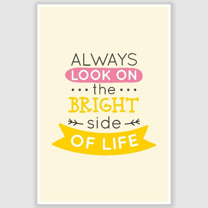 Always Look On Bright Side Inspirational Poster (12 x 18 inch)