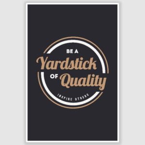 Be a Yardstick of Quality Inspirational Poster (12 x 18 inch)