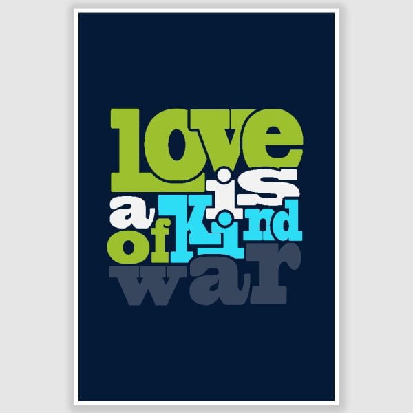 Love Is A Kind Of War Typography Poster (12 x 18 inch)