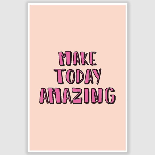 Make Today Amazing Inspirational Poster (12 x 18 inch)