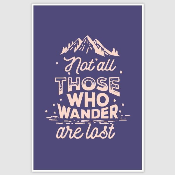 Not All Those Who Wander Motivational Poster (12 x 18 inch)