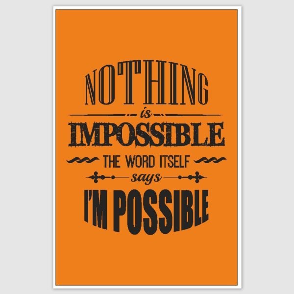 Nothing Is Impossible Inspirational Poster (12 x 18 inch)