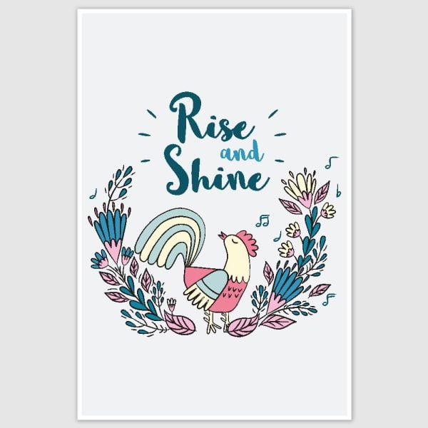 Rise And Shine Poster (12 x 18 inch)