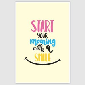 Start Mornings With A Smile Poster (12 x 18 inch)