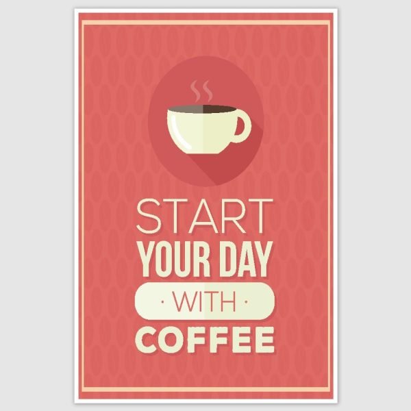 Start Your Day With Coffee Poster (12 x 18 inch)