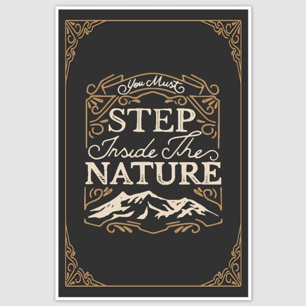 Step Inside The Nature Poster (12 x 18 inch)