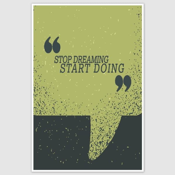 Stop Dreaming Start Doing Inspirational Poster (12 x 18 inch)