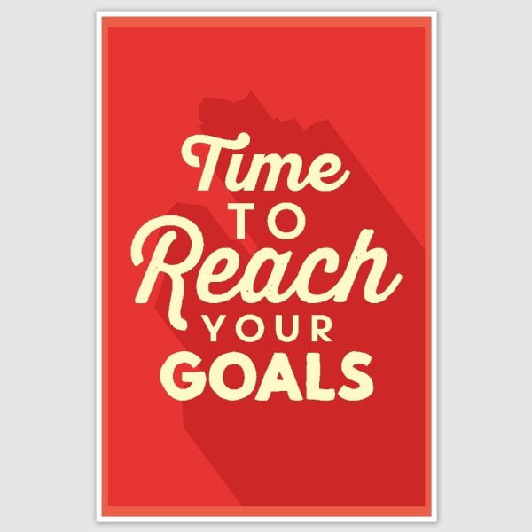 Time To Reach Your Goals Inspirational Poster (12 x 18 inch)