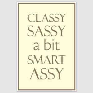 Classy Sassy Poster (12 x 18 inch)