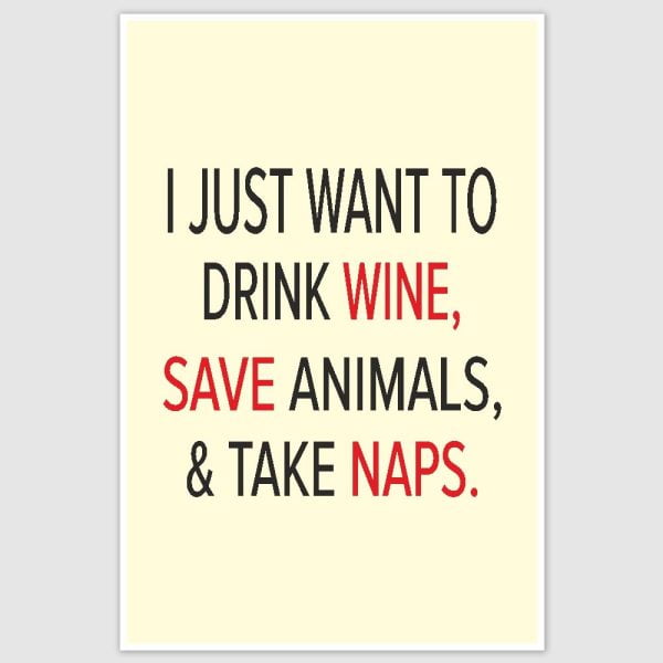 Drink Wine & Take Naps Inspirational Poster (12 x 18 inch)