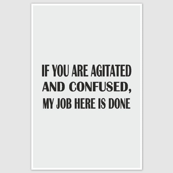 If you are confused Funny Poster (12 x 18 inch)