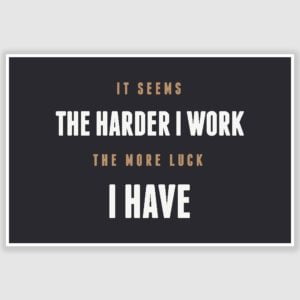 The Harder I work Inspirational Poster (12 x 18 inch)