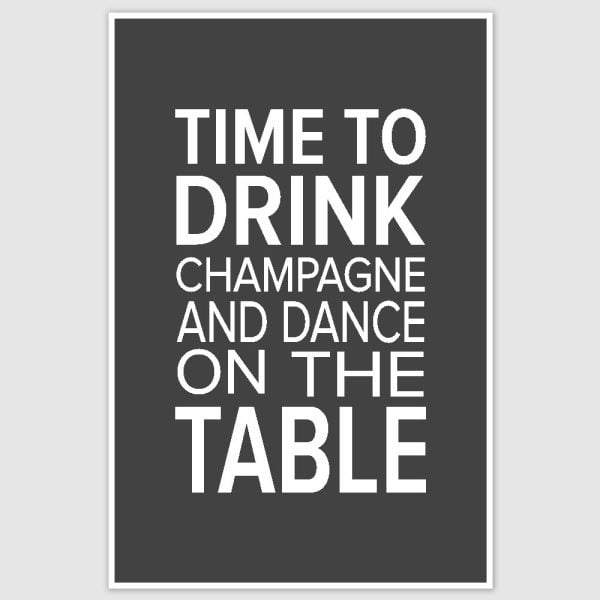 Time to drink Champagne Funny Poster (12 x 18 inch)