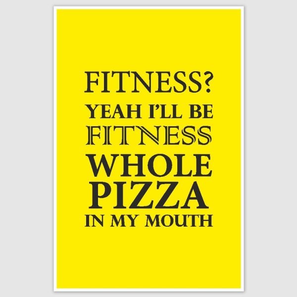 Fitness Pizza Funny Poster (12 x 18 inch)