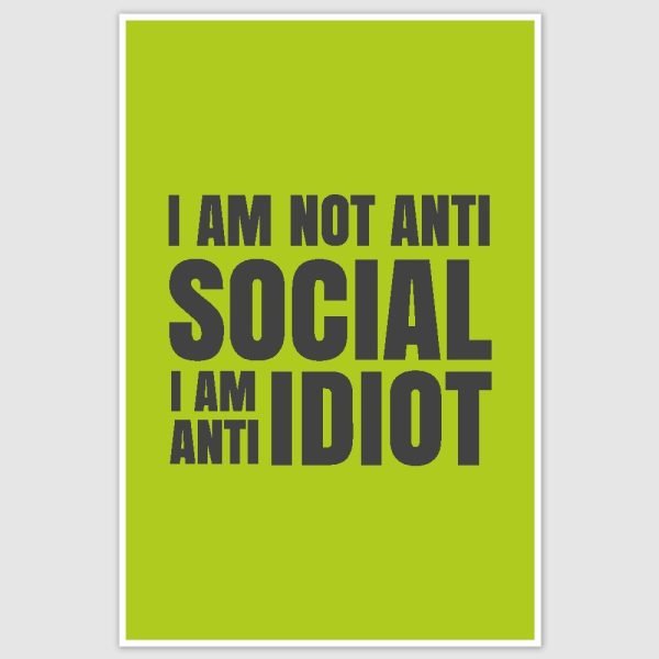 I am Anti Idiot Funny Poster (12 x 18 inch)