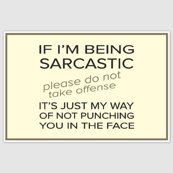 I am being sarcastic Funny Poster (12 x 18 inch)