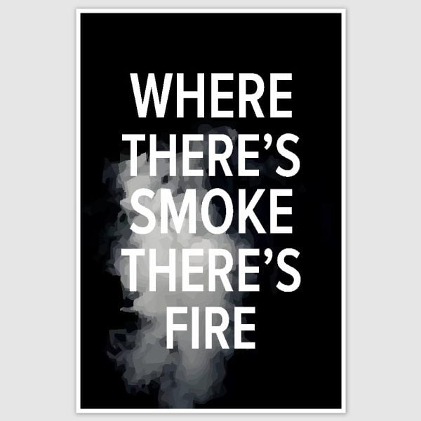 Where there is smoke Poster (12 x 18 inch)