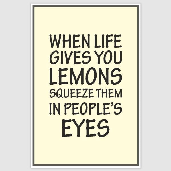 When Life Gives Lemons Funny Poster (12 x 18 inch)