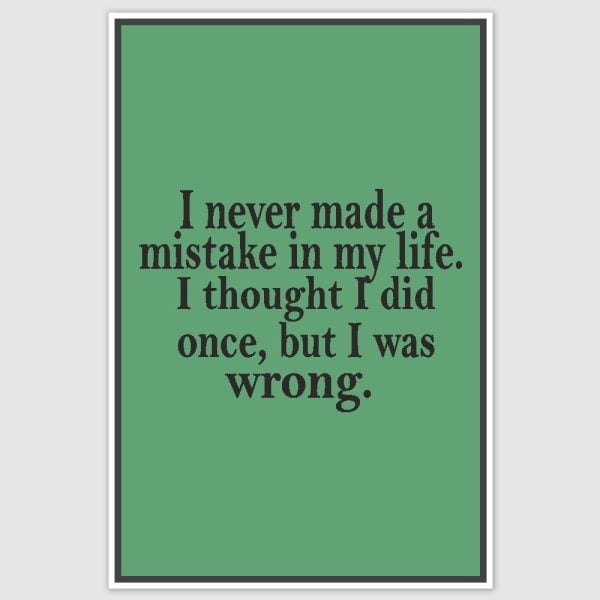 But I was wrong Funny Poster (12 x 18 inch)