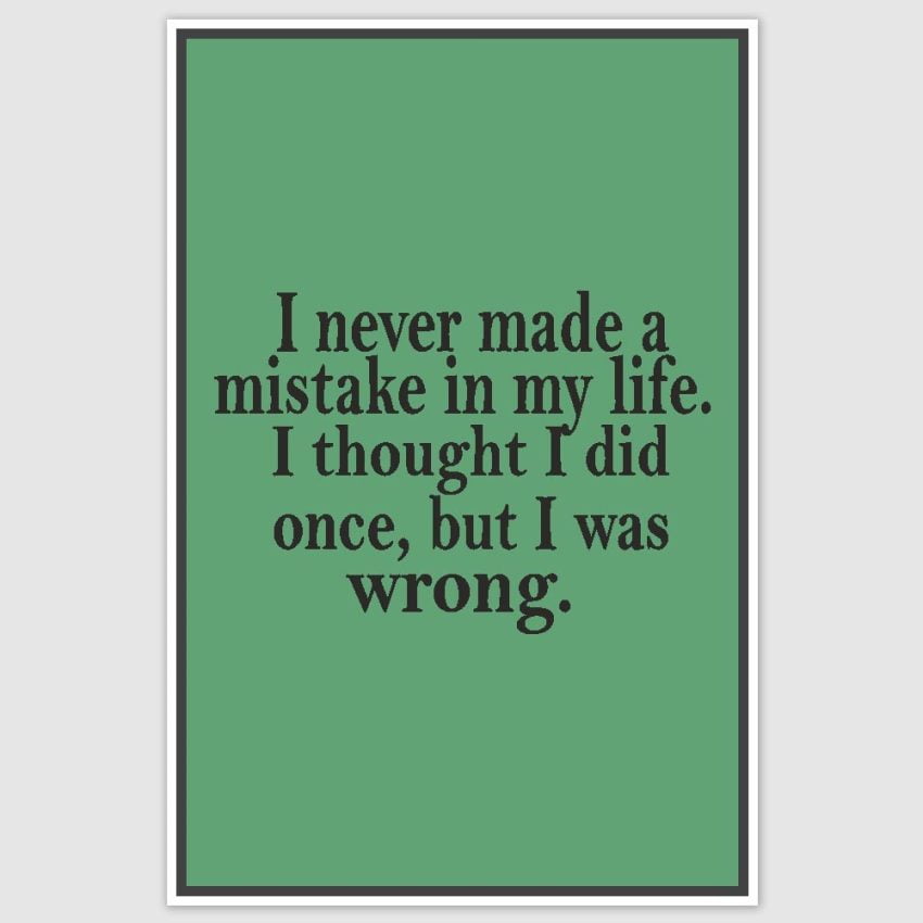 But I was wrong Funny Poster (12 x 18 inch)