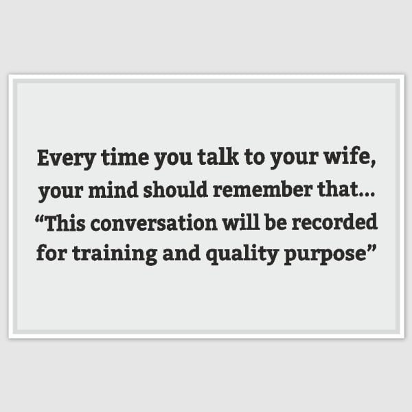 Everytime you talk to your wife Funny Poster (12 x 18 inch)