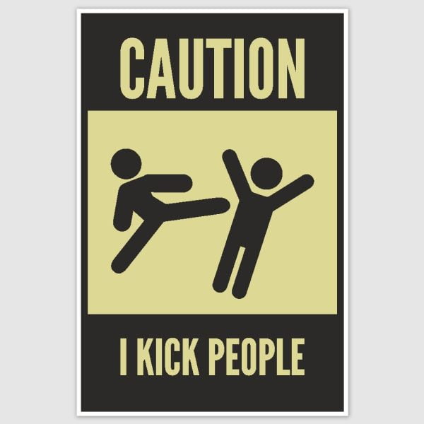 Caution I Kick People Funny Poster (12 x 18 inch)