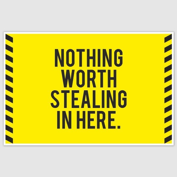Nothing Worth Stealing Here Funny Poster (12 x 18 inch)