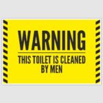 Warning Toilet cleaned by men Funny Poster (12 x 18 inch)