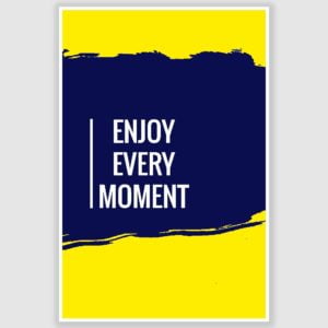 Enjoy Every Moment Funny Poster (12 x 18 inch)
