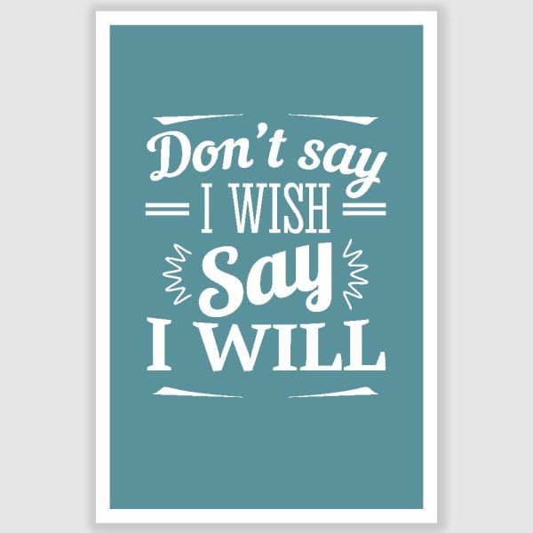 Say I Will Inspirational Poster (12 x 18 inch)
