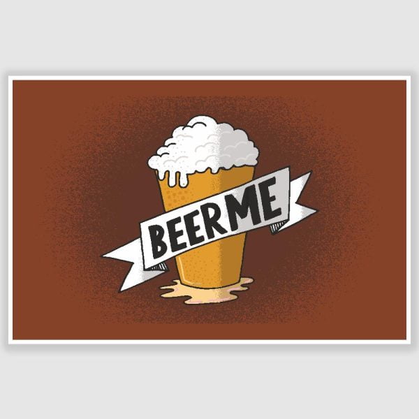 Beer Me Funny Poster (12 x 18 inch)