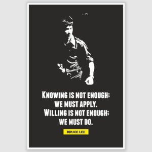 Bruce Lee - Knowing Is Not Enough Inspirational Poster (12 x 18 inch)