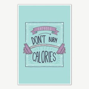 Excuses Don't Burn Calories Gym Quotes Poster Art | Gym Motivation Posters