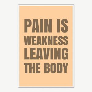 Pain Is Weakness Leaving The Body Gym Poster Art | Gym Motivation Posters