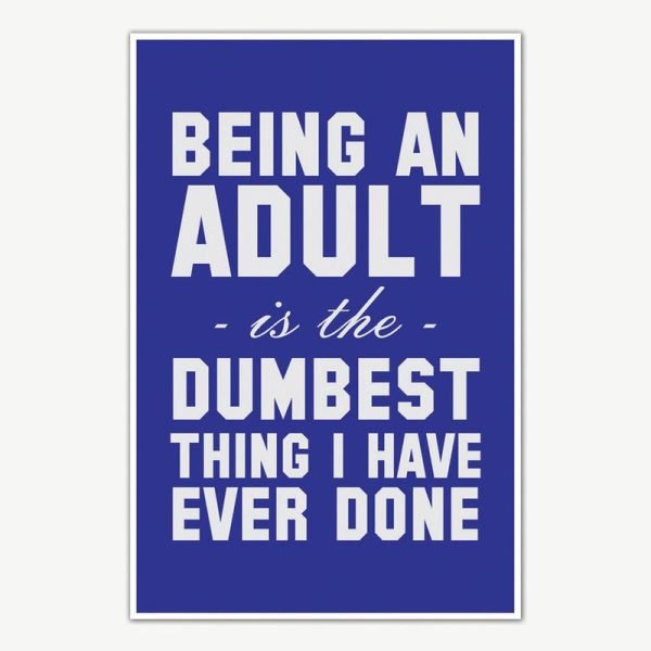 Being An Adult Poster Art | Funny Posters For Room