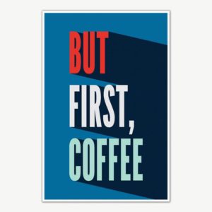 But First Coffee Poster Art | Funny Posters For Room