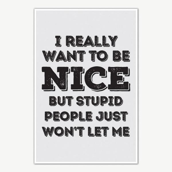 I Really Want To Be Nice Quote Poster Art | Funny Posters For Room