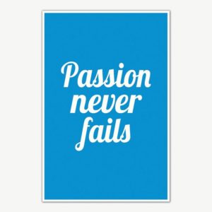 Passion Never Fails Poster | Motivational Posters For Offices