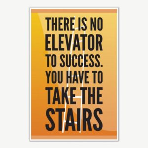 There Is No Elevator To Success Poster | Motivational Posters For Room